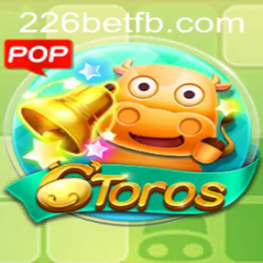Descubra o Jogo 6Toros e Como Jogar na Plataforma 226bet